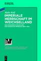 Imperiale Herrschaft im Weichselland: Das Königreich Polen im Russischen Imperium (1864-1915)