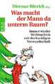 Was macht der Mann da unterm Baum?