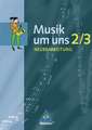 Musik um uns 2/3. Schulbuch. Neubearbeitung. Berlin, Brandenburg, Bremen, Hessen, Mecklenburg-Vorpommern, Niedersachsen, Sachsen-Anhalt