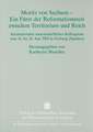 Mortiz Von Sachsen - Ein Fuerst Der Reformationszeit Zwischen Territorium Und Reich: Internationales Wissenschaftliches Kolloquium Vom 26. Bis 28. Jun
