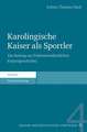 Karolingische Kaiser ALS Sportler: Ein Beitrag Zur Fruhmittelalterlichen Korpergeschichte