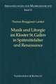 Musik Und Liturgie Im Kloster St. Gallen in Spatmittelalter Und Renaissance: Studien Zu Biographie Und Musikschriftstellerischem Werk