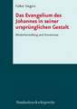 Das Evangelium Des Johannes in Seiner Ursprunglichen Gestalt: Wiederherstellung Und Kommentar