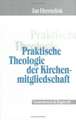 Praktische Theologie Der Kirchenmitgliedschaft: Interdisziplinare Untersuchungen Zur Gestaltung Kirchlicher Beteiligung