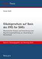 Gläubigerschutz auf Basis des IFRS for SMEs Ökonomische Analyse und Entwicklung einer Regulierungsempfehlung zur Anwendung