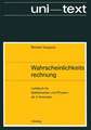 Wahrscheinlichkeitsrechnung: Lehrbuch für Mathematiker und Physiker ab 4. Semester