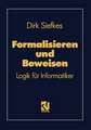 Formalisieren und Beweisen: Logik für Informatiker