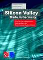 Silicon Valley Made in Germany: Was Sie von erfolgreichen Unternehmen der New Economy lernen können