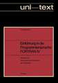 Einführung in die Programmiersprache FORTRAN IV: Anleitung zum Selbstudium Skriptum für Hörer aller Fachrichtungen ab 1. Semester