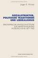 Sozialstruktur, politische Traditionen und Liberalismus: Eine empirische Längsschnittstudie zur Wahlentwicklung in Deutschland 1871–1933