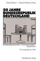 50 Jahre Bundesrepublik Deutschland: Rahmenbedingungen — Entwicklungen — Perspektiven