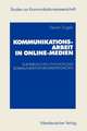 Kommunikationsarbeit in Online-Medien: Zur beruflichen Entwicklung kommunikativer Erwerbstätigkeiten. Eine explorative Studie aus institutionentheoretischer Sicht