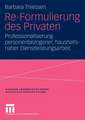 Re-Formulierung des Privaten: Professionalisierung personenbezogener, haushaltsnaher Dienstleistungsarbeit