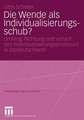 Die Wende als Individualisierungsschub?: Umfang, Richtung und Verlauf des Individualisierungsprozesses in Ostdeutschland