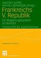 Frankreichs V. Republik: Ein Regierungssystem im Wandel. Festschrift für Adolf Kimmel