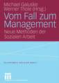 Vom Fall zum Management: Neue Methoden der Sozialen Arbeit