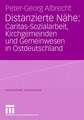 Distanzierte Nähe: Caritas-Sozialarbeit, Kirchgemeinden und Gemeinwesen in Ostdeutschland