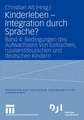 Kinderleben - Integration durch Sprache?: Band 4: Bedingungen des Aufwachsens von türkischen, russlanddeutschen und deutschen Kindern