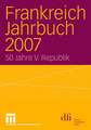 Frankreich Jahrbuch 2007: 50 Jahre V. Republik