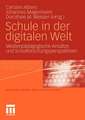 Schule in der digitalen Welt: Medienpädagogische Ansätze und Schulforschungsperspektiven