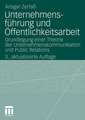 Unternehmensführung und Öffentlichkeitsarbeit: Grundlegung einer Theorie der Unternehmenskommunikation und Public Relations