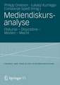 Mediendiskursanalyse: Diskurse - Dispositive - Medien - Macht