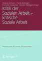 Kritik der Sozialen Arbeit - kritische Soziale Arbeit