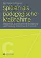 Spielen als pädagogische Maßnahme: Präventive, spielorientierte Förderung und Stärkung elterlicher Kompetenz