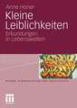 Kleine Leiblichkeiten: Erkundungen in Lebenswelten