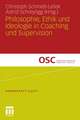 Philosophie, Ethik und Ideologie in Coaching und Supervision