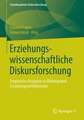 Erziehungswissenschaftliche Diskursforschung: Empirische Analysen zu Bildungs- und Erziehungsverhältnissen