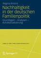 Nachhaltigkeit in der deutschen Familienpolitik: Grundlagen – Analysen – Konzeptualisierung