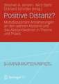 Positive Distanz?: Multidisziplinäre Annäherungen an den wahren Abstand und das Abstandwahren in Theorie und Praxis