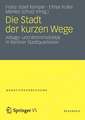 Die Stadt der kurzen Wege: Alltags- und Wohnmobilität in Berliner Stadtquartieren