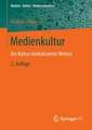 Medienkultur: Die Kultur mediatisierter Welten