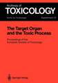 The Target Organ and the Toxic Process: Proceedings of the European Society of Toxicology Meeting Held in Strasbourg, September 17–19, 1987