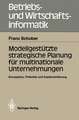 Modellgestützte strategische Planung für multinationale Unternehmungen: Konzeption, Potential und Implementierung