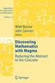 Discovering Mathematics with Magma: Reducing the Abstract to the Concrete