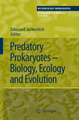 Predatory Prokaryotes: Biology, Ecology and Evolution