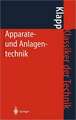 Apparate- und Anlagentechnik: Planung, Berechnung, Bau und Betrieb stoff- und energiewandelnder Systeme auf konstruktiver Grundlage