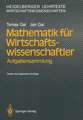 Mathematik für Wirtschaftswissenschaftler: Aufgabensammlung