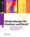 Mediendesign für Studium und Beruf: Grundlagenwissen und Entwurfssystematik in Layout, Typografie und Farbgestaltung