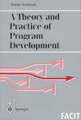 A Theory and Practice of Program Development