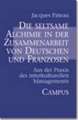 Die seltsame Alchimie in der Zusammenarbeit von Deutschen und Franzosen