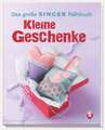 Das große SINGER Nähbuch Kleine Geschenke