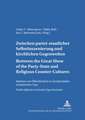 Between the Great Show of the Party-State and Religious Counter-Cultures. Zwischen Partei-Staatlicher Selbstinszenierung Und Kirchlichen Gegenwelten