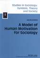 A Model of Human Motivation for Sociology