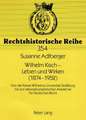 Wilhelm Kisch - Leben Und Wirken (1874-1952): Von Der Kaiser-Wilhelms-Universitaet Strassburg Bis Zur Nationalsozialistischen Akademie Fuer Deutsches