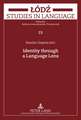 Identity Through a Language Lens: International Council for Canadian Studies (Iccs). 1981