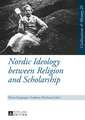 Nordic Ideology Between Religion and Scholarship: Eine Internationale Perspektive